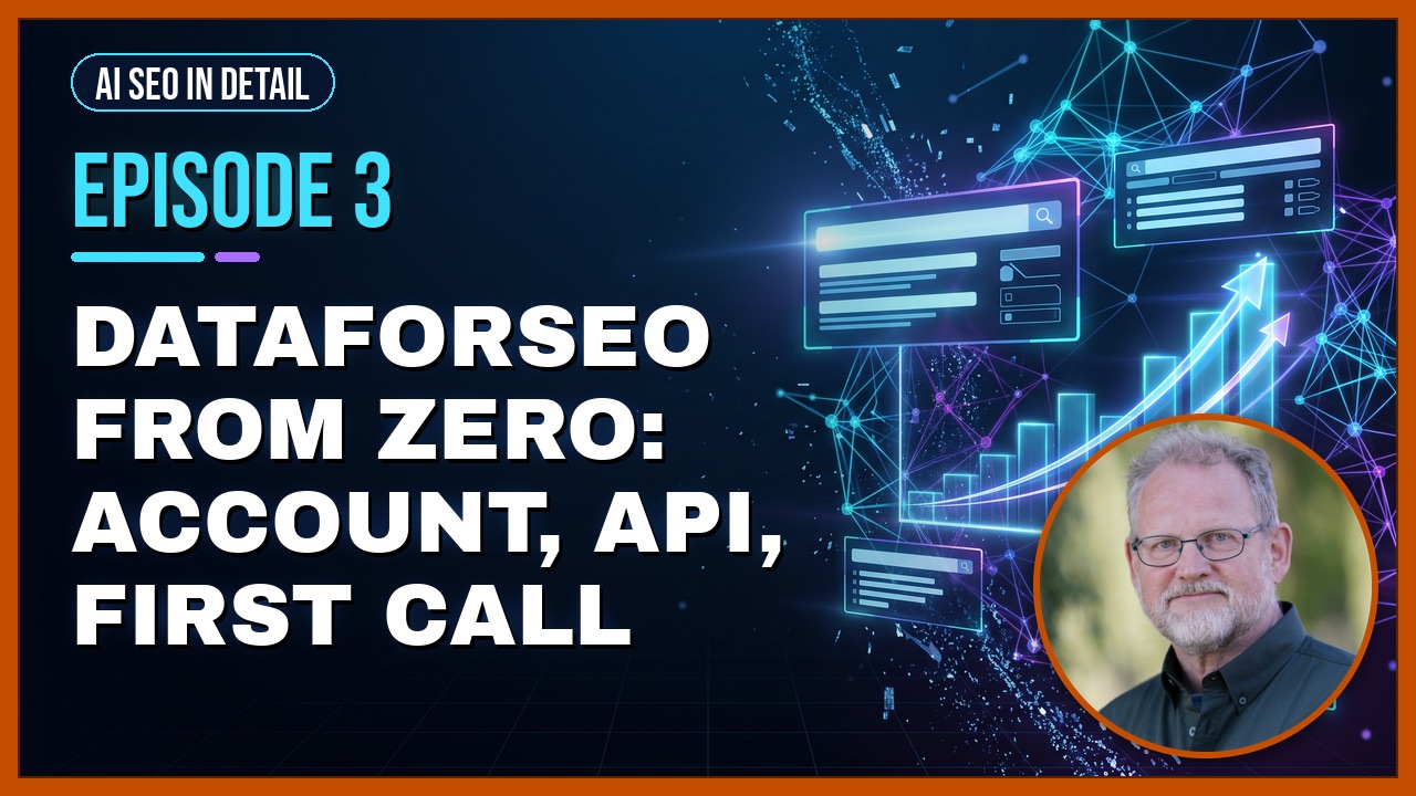 Episode 3: DataForSEO From Zero: Account, API, First Call