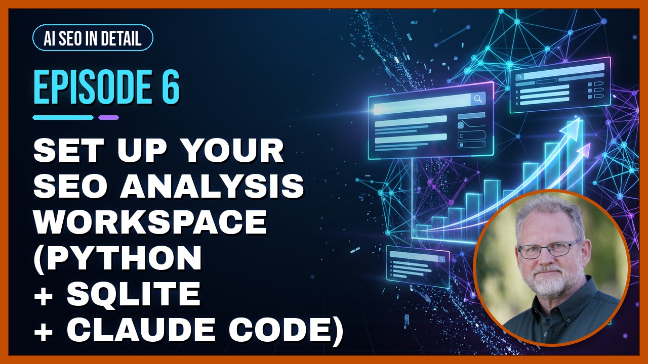 Episode 6: Set Up Your SEO Analysis Workspace (Python + SQLite + Claude Code)