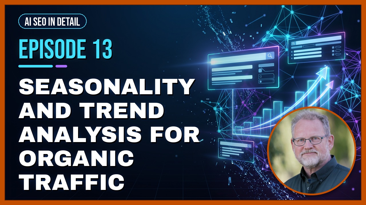 Episode 13: Seasonality and Trend Analysis for Organic Traffic