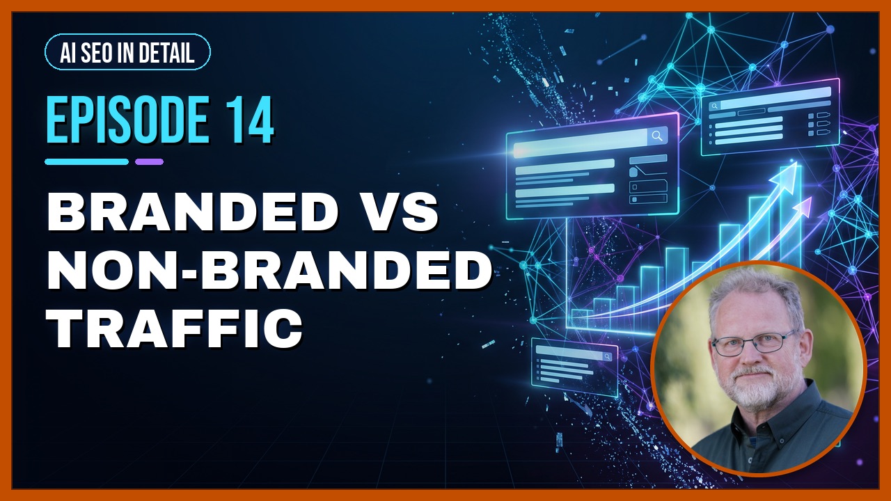 Episode 14: Branded vs Non-Branded Traffic