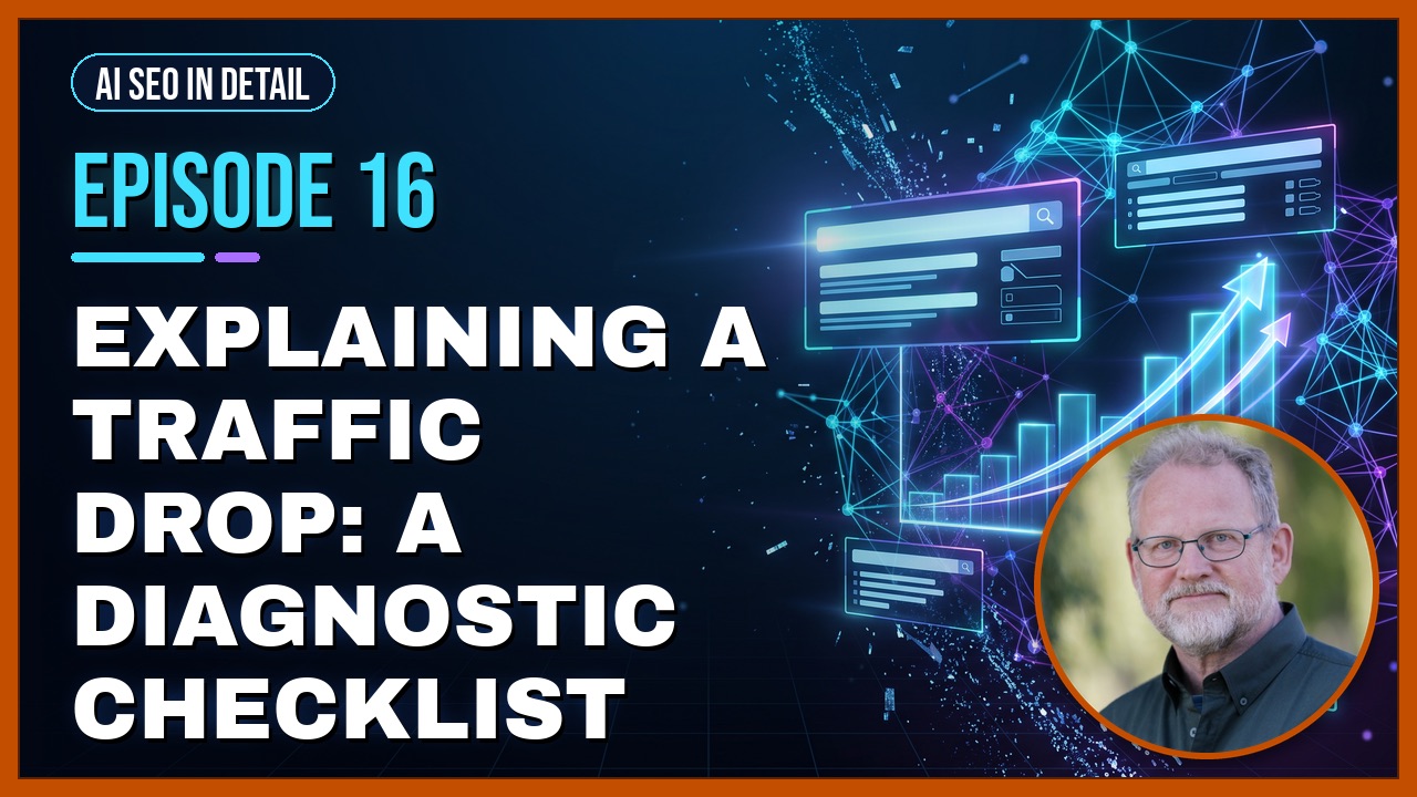 Episode 16: Explaining a Traffic Drop: A Diagnostic Checklist