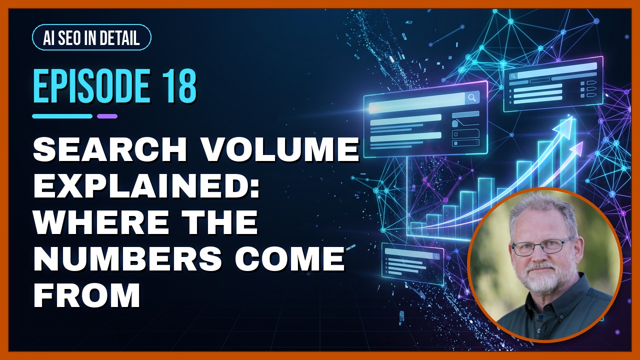 Episode 18: Search Volume Explained: Where the Numbers Come From