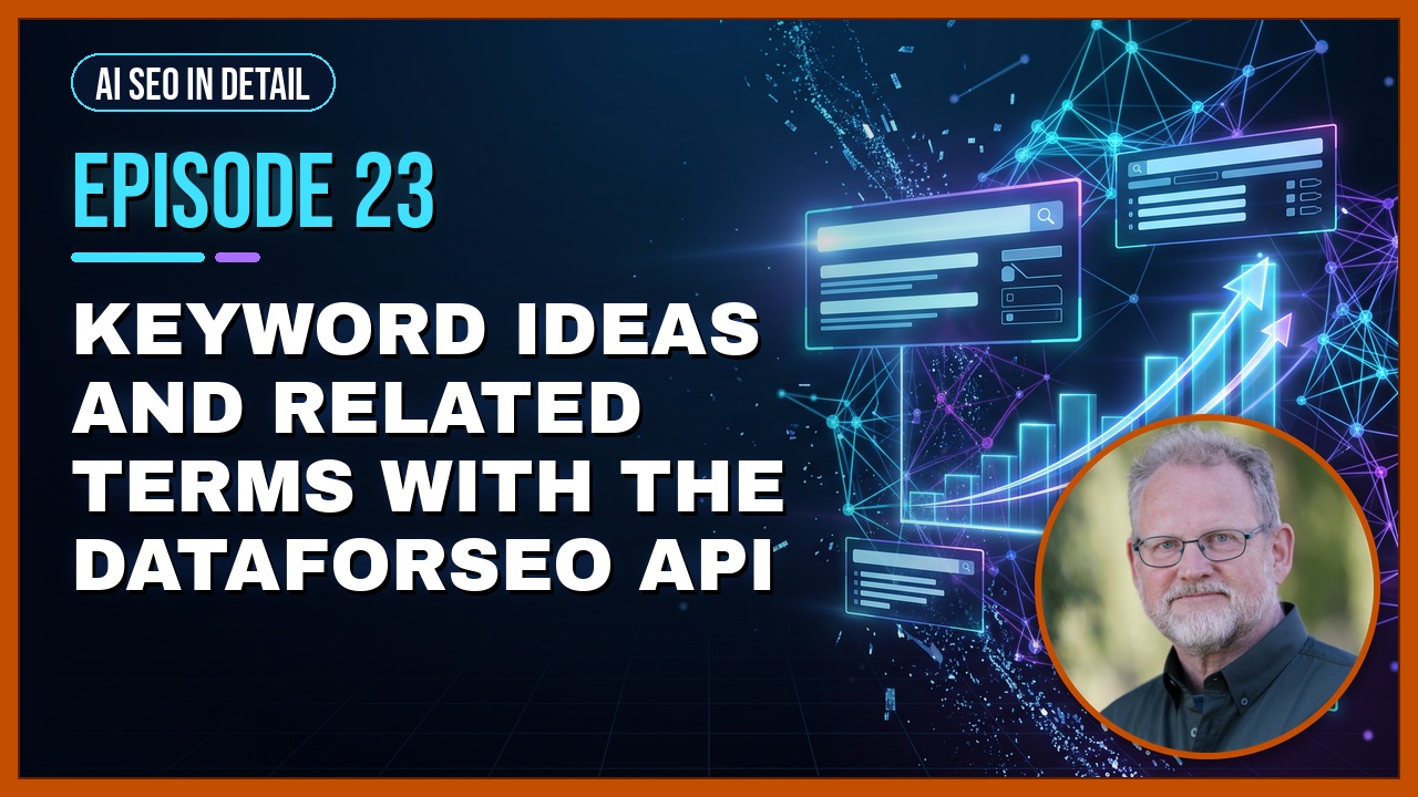Episode 23: Keyword Ideas and Related Terms With the DataForSEO API