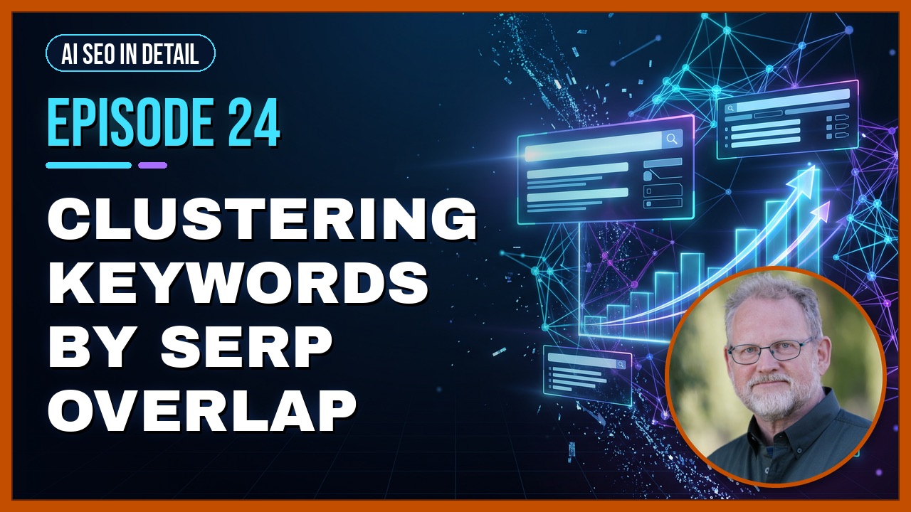 Episode 24: Clustering Keywords by SERP Overlap
