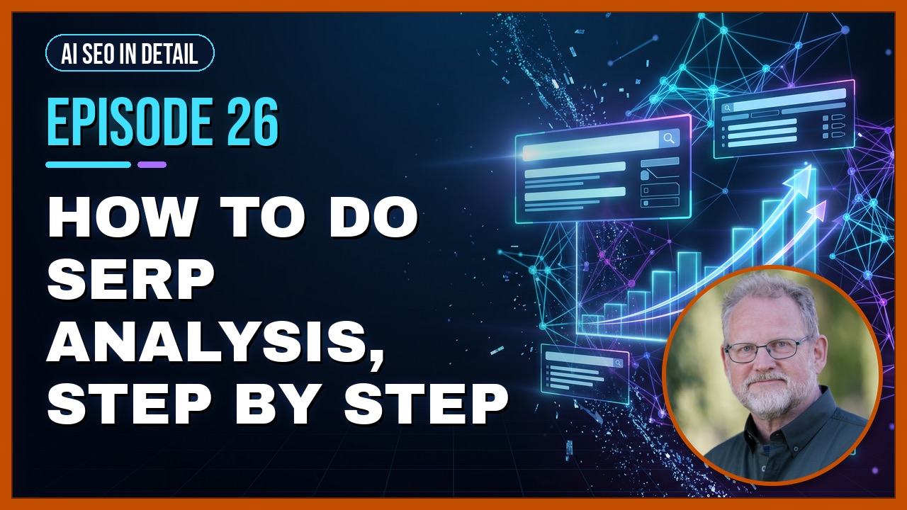 Episode 26: How to Do SERP Analysis, Step by Step