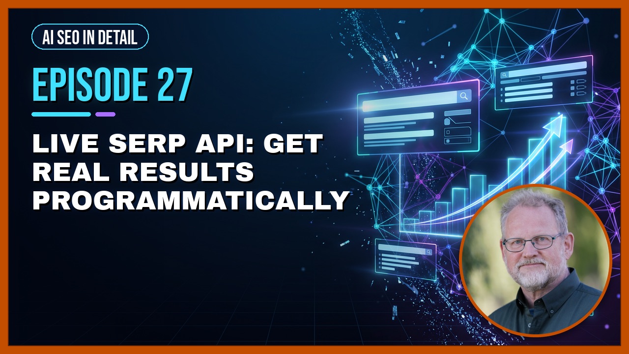 Episode 27: Live SERP API: Get Real Results Programmatically