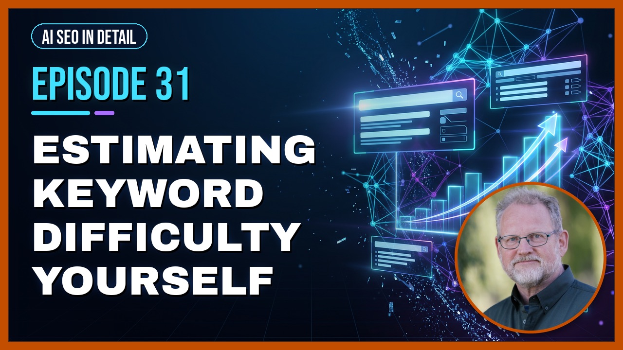 Episode 31: Estimating Keyword Difficulty Yourself