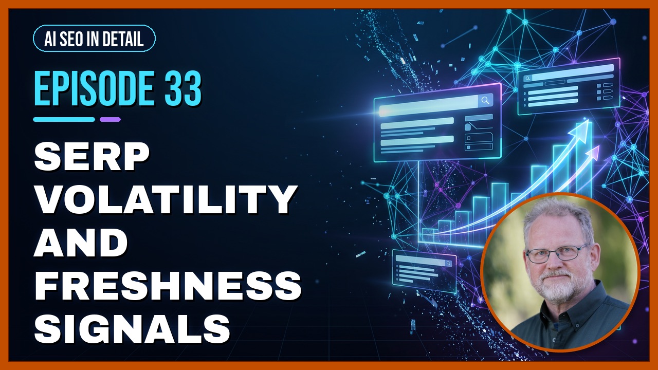 Episode 33: SERP Volatility and Freshness Signals