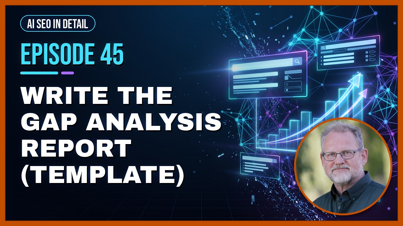 Episode 45: Write the Gap Analysis Report (Template)