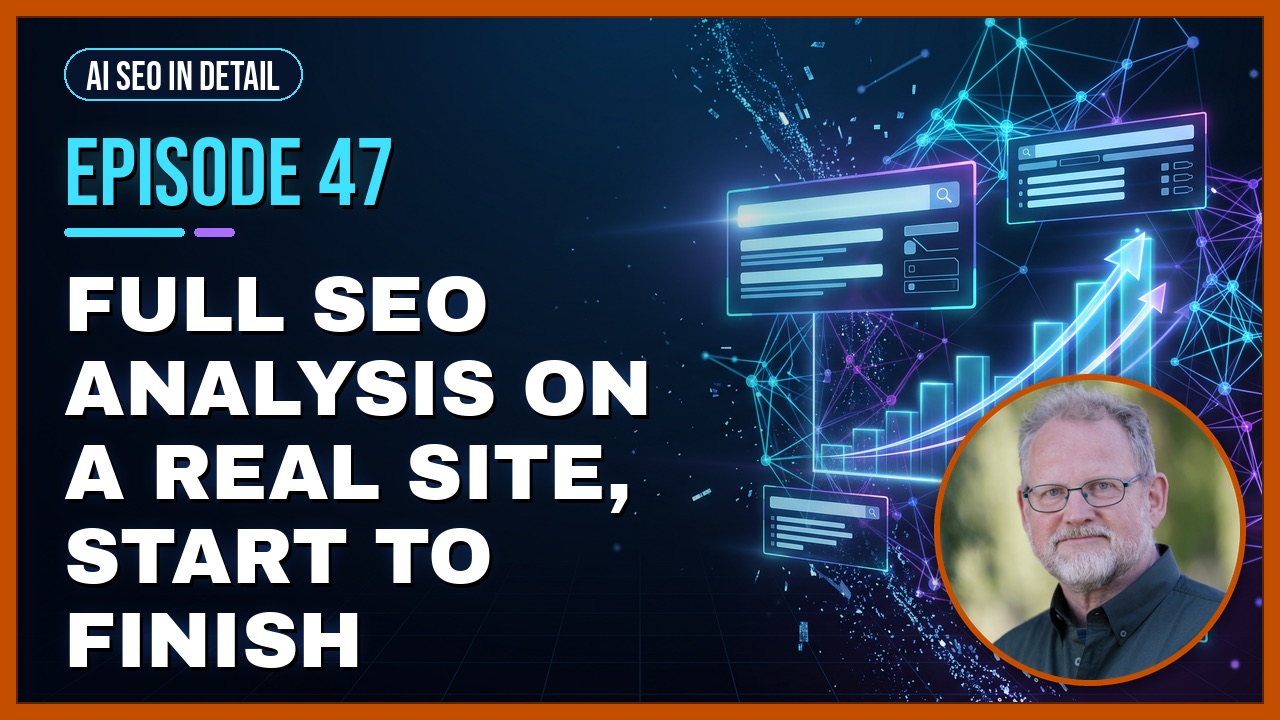 Episode 47: Full SEO Analysis on a Real Site, Start to Finish